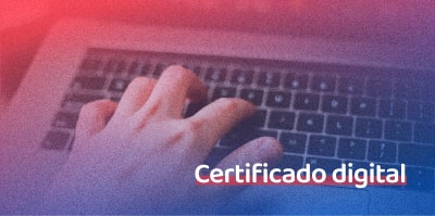 Certificado Digital: O que é, como funciona e para que serve